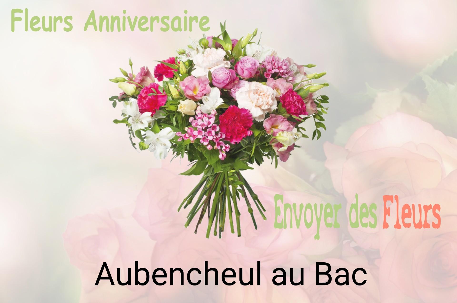Bouquet de fleurs d’anniversaire livré à Aubencheul-au-Bac